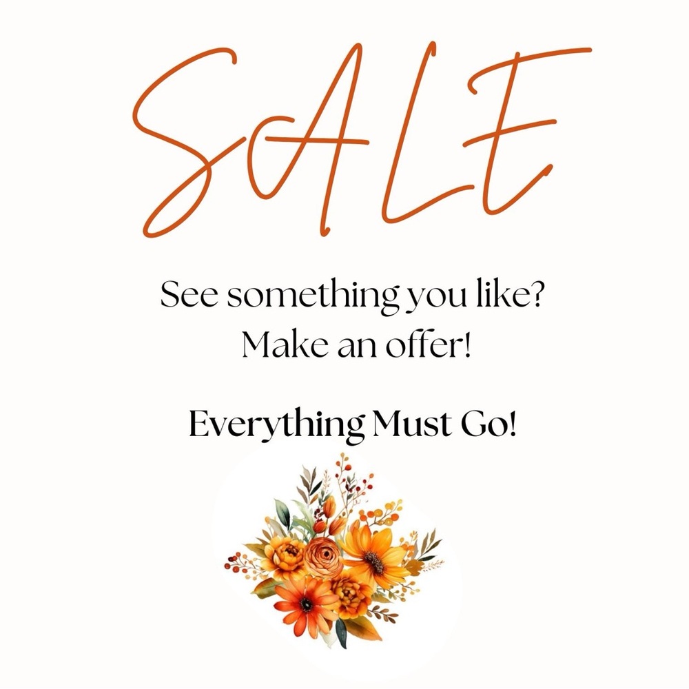 Sale!! Everything must go!